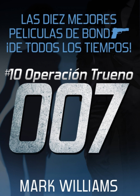 E-book Las diez mejores peliculas de Bond... !de todos los tiempos! #10 Operacion Trueno Mark Williams