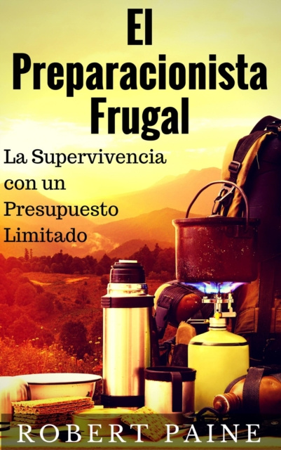 E-kniha El Preparacionista Frugal - La Supervivencia con un Presupuesto Limitado Robert Paine