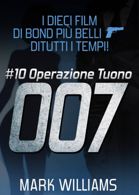 E-kniha I dieci film di Bond piu belli...di tutti i tempi! #10: Operazione Tuono Mark Williams