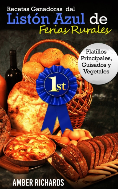 E-kniha Recetas Ganadoras del Liston Azul de Ferias Rurales: Platillos Principales, Guisados y Vegetales Amber Richards
