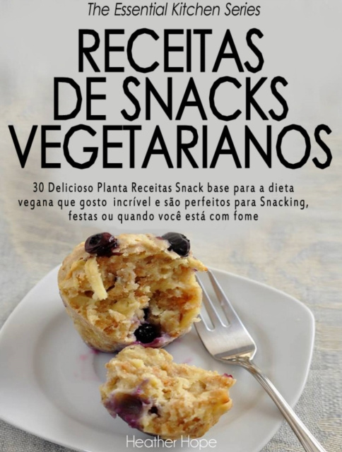 E-book Receitas de Snacks Vegetarianos Heather Hope