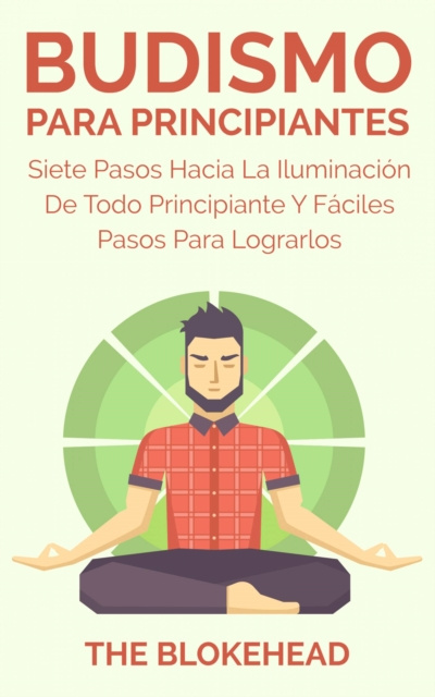 E-kniha Budismo Para Principiantes/ Siete Pasos Hacia La Iluminacion De Todo Principiante. The Blokehead