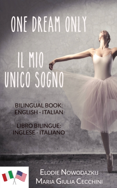E-kniha One Dream Only/Il mio unico sogno (Libro bilingue: inglese/italiano) Elodie Nowodazkij
