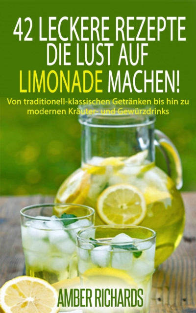 E-book 42 Leckere Rezepte, die Lust auf Limonade machen! Amber Richards