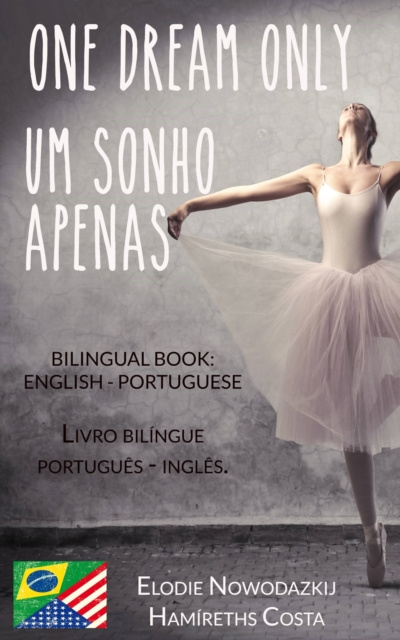E-kniha Um Sonho Apenas/One Dream Only (Livro bilingue: Portugues - Ingles) Elodie Nowodazkij
