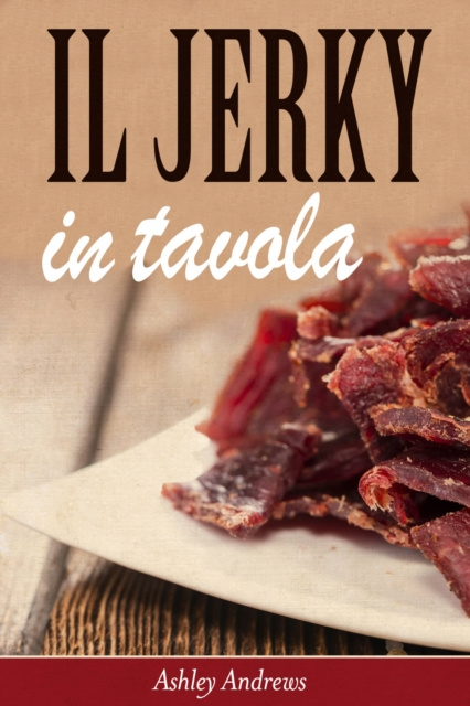 E-kniha Il Jerky in tavola Ashley Andrews