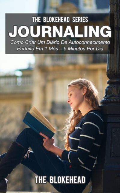 E-book Journaling: Como Criar Um Diario De Autoconhecimento Perfeito Em 1 Mes - 5 Minutos Por Dia The Blokehead