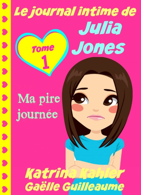 E-kniha Le journal intime de Julia Jones - Ma pire journee ! Katrina Kahler