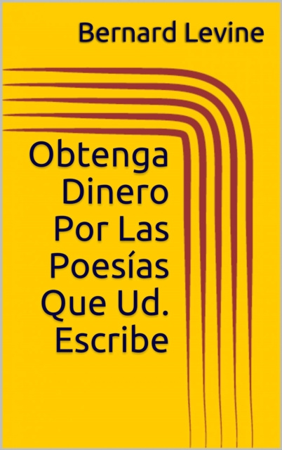 E-book Obtenga Dinero Por Las Poesias Que Ud. Escribe Bernard Levine