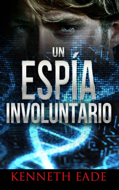 E-book Un Espia Involuntario Kenneth Eade