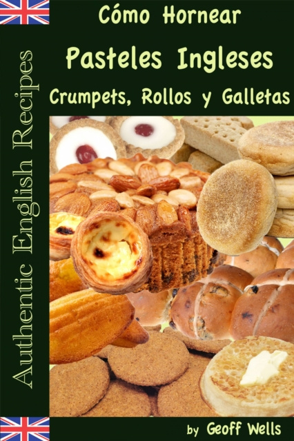 E-kniha Como Hornear Pasteles Ingleses, Crumpets, Rollos y Galletas   (Autenticas Recetas Inglesas Libro 9) Geoff Wells