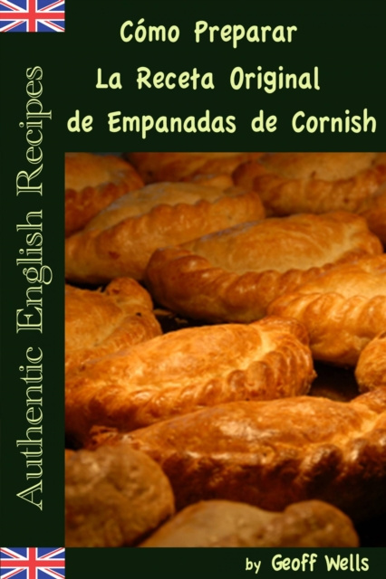 E-kniha Como Preparar La Receta Original de Empanadas de Cornish (Autenticas Recetas Inglesas Libro 8) Geoff Wells