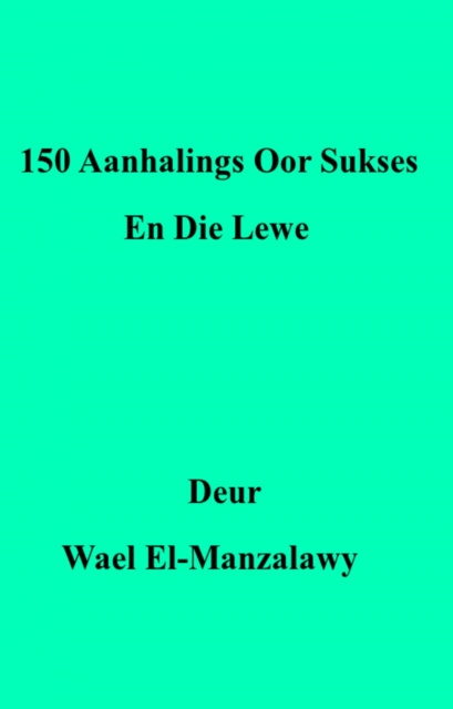 E-kniha 150 Aanhalings Oor Sukses En Die Lewe Wael El-Manzalawy