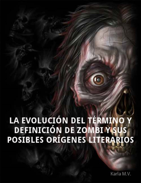 E-kniha La evolucion del termino y definicion de zombi y sus posibles origenes literarios Karla M.V.