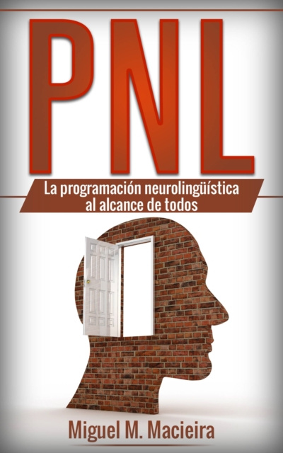 E-book PNL: La programacion neurolinguistica al alcance de todos Miguel M. Macieira