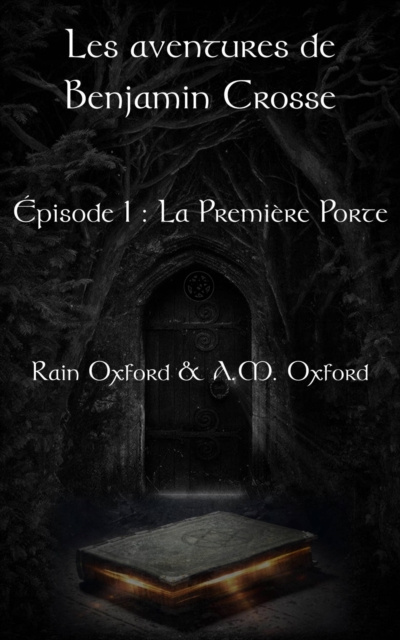 E-kniha Les aventures de Benjamin Crosse, episode 1 : La premiere porte Rain Oxford