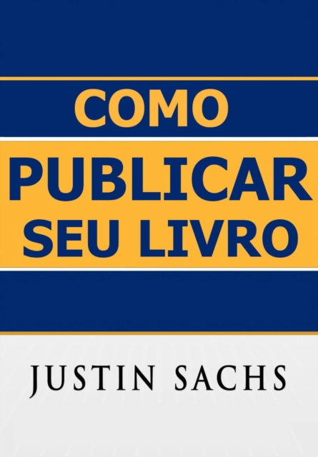 E-book Como Publicar Seu Livro Justin Sachs