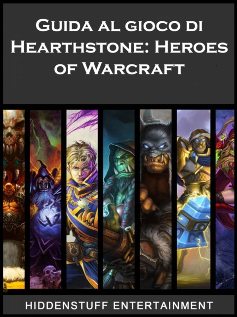 E-kniha Guida al gioco di Hearthstone: Heroes of Warcraft HiddenStuff Entertainment