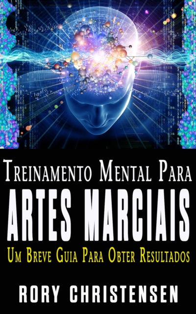 E-kniha Treinamento Mental Para Artes Marciais:  Um Breve Guia Para Obter Resultados Rory Christensen