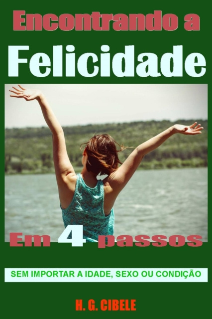 E-knjiga Encontrando a Felicidade.- Em 4 passos. H. G. Cibele