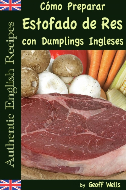 E-kniha Como Preparar Estofado de Res con Dumplings Ingleses (Autenticas Recetas Inglesas Libro 3) Geoff Wells
