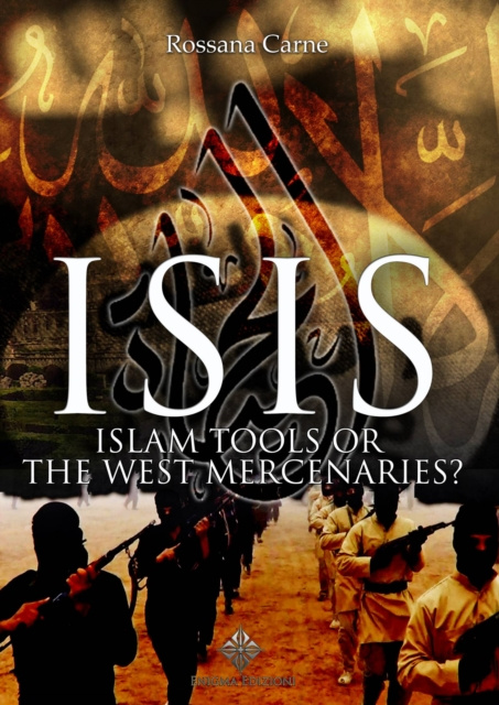 E-kniha Isis: Islam Tools or The West Mercenaries Rossana Carne