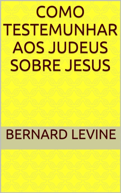 E-kniha Como testemunhar aos judeus sobre Jesus Bernard Levine