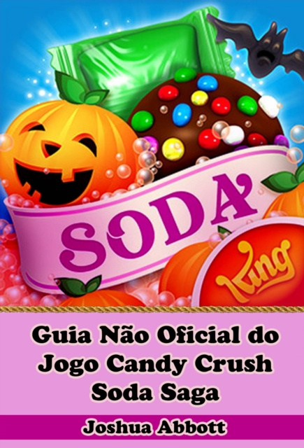 E-kniha Guia Nao Oficial do Jogo Candy Crush Soda Saga Joshua Abbott