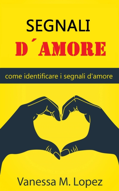 E-kniha Segnali d'amore: come identificare i segnali d'amore Vanessa M. Lopez