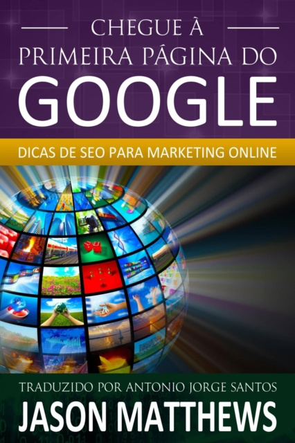 E-book Chegue a primeira pagina do Google: Dicas de SEO para marketing online Jason Matthews