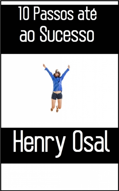 E-book 10 Passos ate ao Sucesso Henry Osal