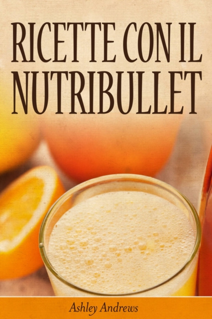 E-kniha Ricette con il Nutribullet Ashley Andrews