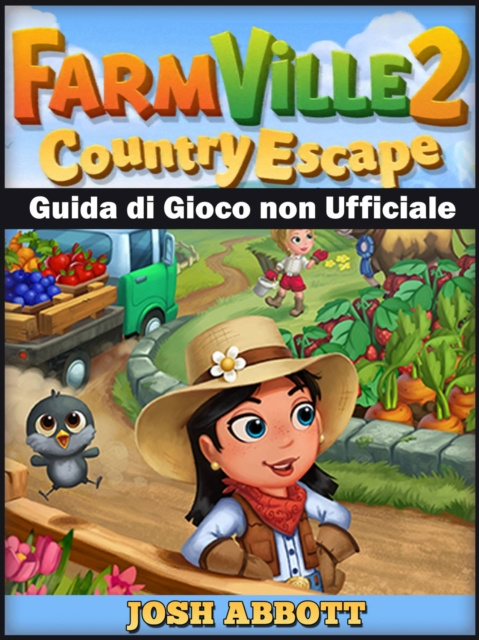 E-kniha Farmville 2 Country Escape Guida di Gioco non Ufficiale HiddenStuff Entertainment
