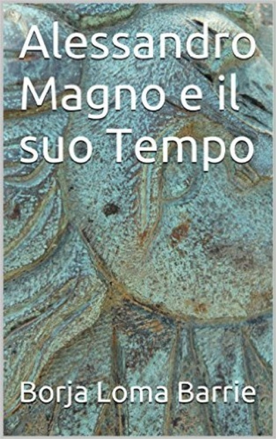 E-kniha Alessandro Magno e il suo tempo Borja Loma Barrie