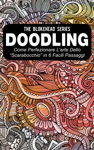 E-kniha Doodling - Come perfezionare l'arte dello &quote;scarabocchio&quote; in 6 facili passaggi The Blokehead
