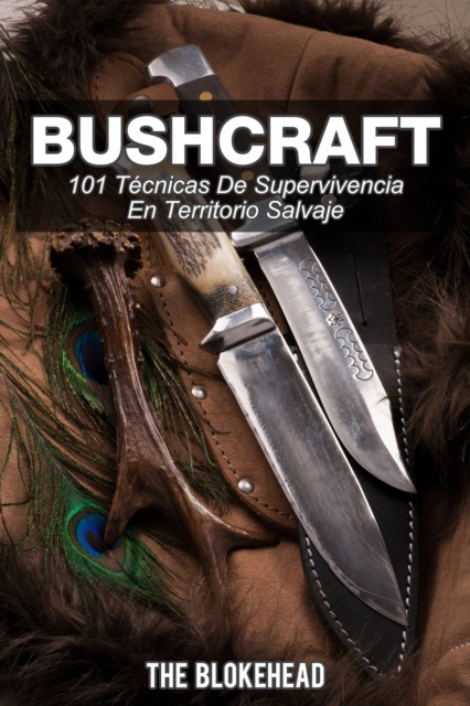 E-kniha Bushcraft 101 tecnicas de supervivencia en territorio salvaje The Blokehead