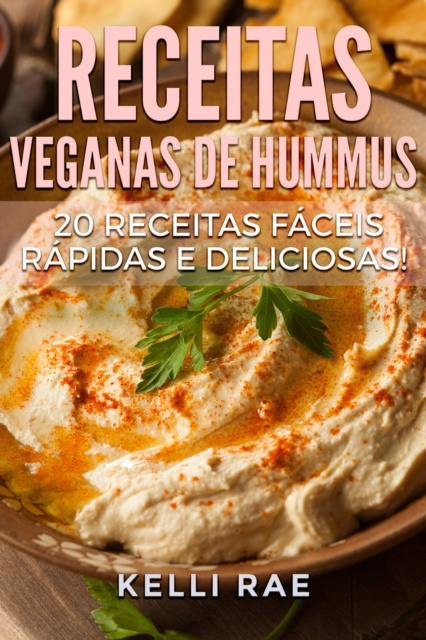 E-kniha Receitas Veganas de Hummus: 20 receitas faceis, rapidas e deliciosas! Kelli Rae