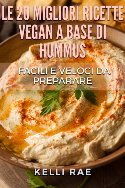 E-kniha Le 20 migliori ricette Vegan a base di hummus. Facili e veloci da preparare Kelli Rae