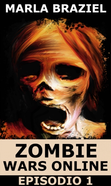 E-kniha Zombie Wars Online: Episodio 1 Marla Braziel