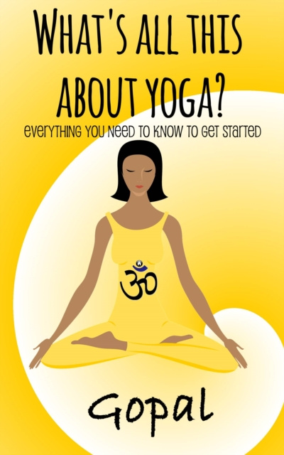 E-kniha What's All This About Yoga? Gopal A.