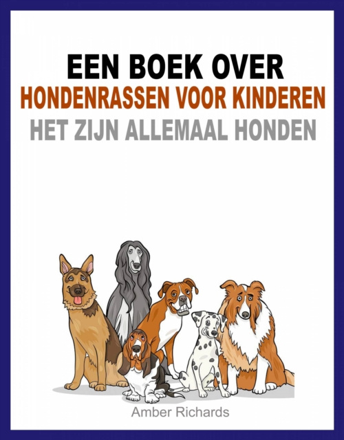 E-kniha Een boek over hondenrassen voor kinderen: Het zijn allemaal honden Amber Richards
