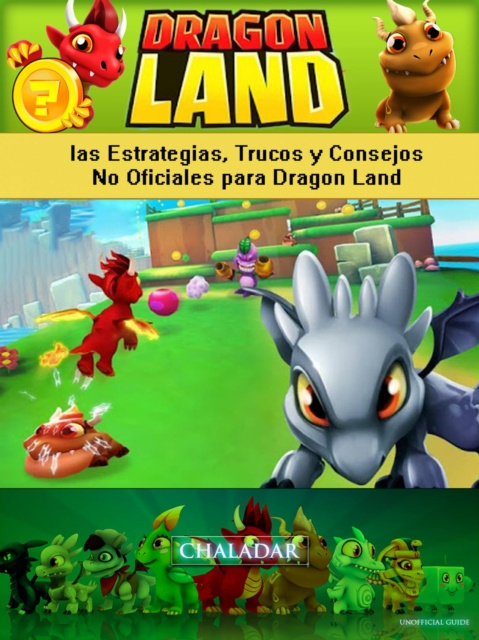 E-kniha Dragon Land las Estrategias, Trucos y Consejos No Oficiales para Dragon Land Joshua Abbott