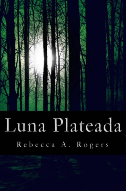 E-kniha Luna Plateada (Luna Plateada, #1) Rebecca A. Rogers