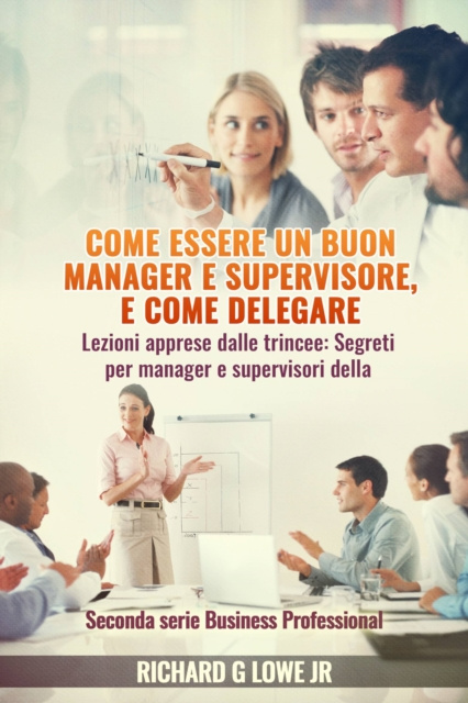 E-kniha Come essere un buon manager e supervisore, e come delegare Richard G Lowe Jr