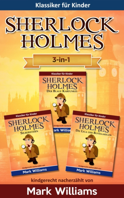E-kniha Sherlock fur Kinder: 3-in-1-Box (Der Blaue Karfunkel, Silberstern, Die Liga der Rothaarigen) Mark Williams