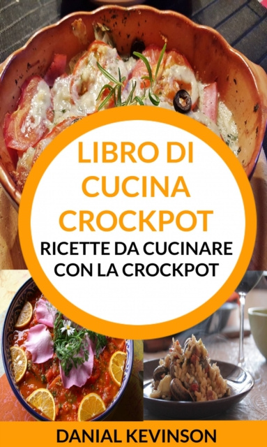 E-kniha Libro di cucina Crockpot: Ricette da cucinare con la Crockpot Danial Kevinson