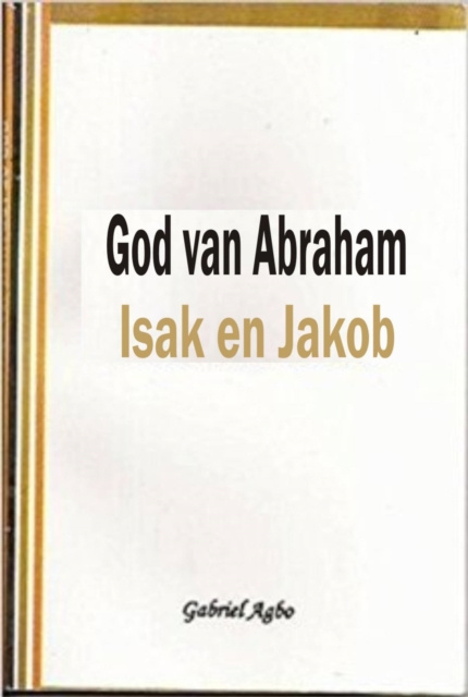 E-kniha God van Abraham, Isak en Jakob Gabriel Agbo