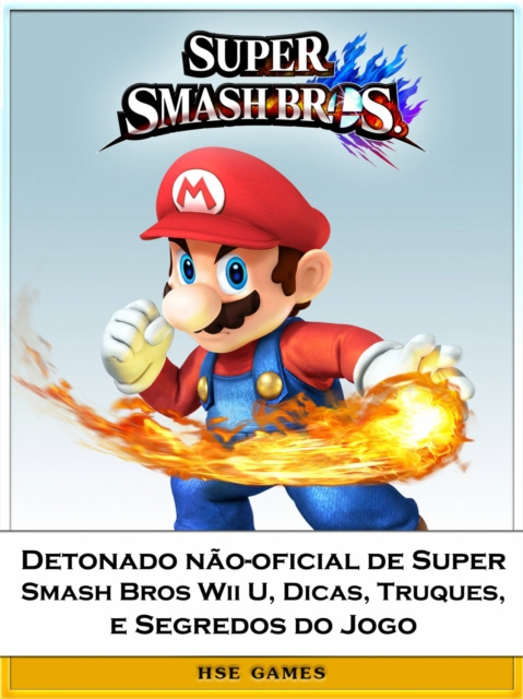 E-kniha Detonado nao-oficial de Super Smash Bros Wii U, Dicas, Truques, e Segredos do Jogo Joshua Abbott