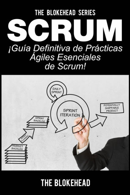 E-kniha Scrum - !Guia definitiva de practicas agiles esenciales de Scrum! The Blokehead