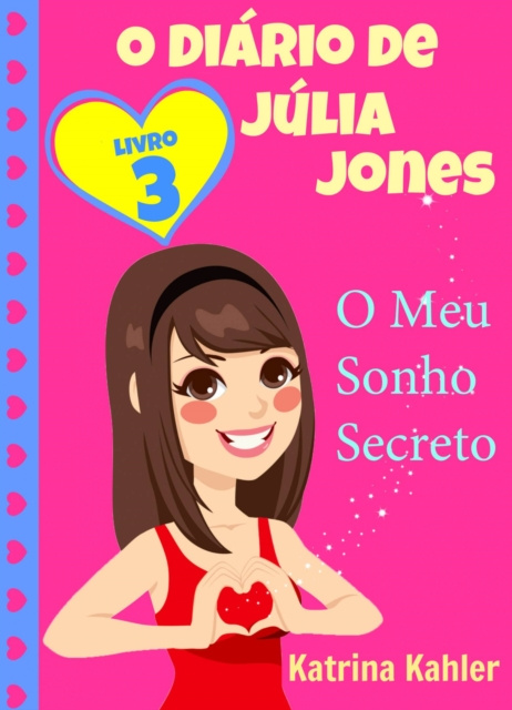 E-book O Diario de Julia Jones,  Livro 3,  O Meu Sonho Secreto Katrina Kahler